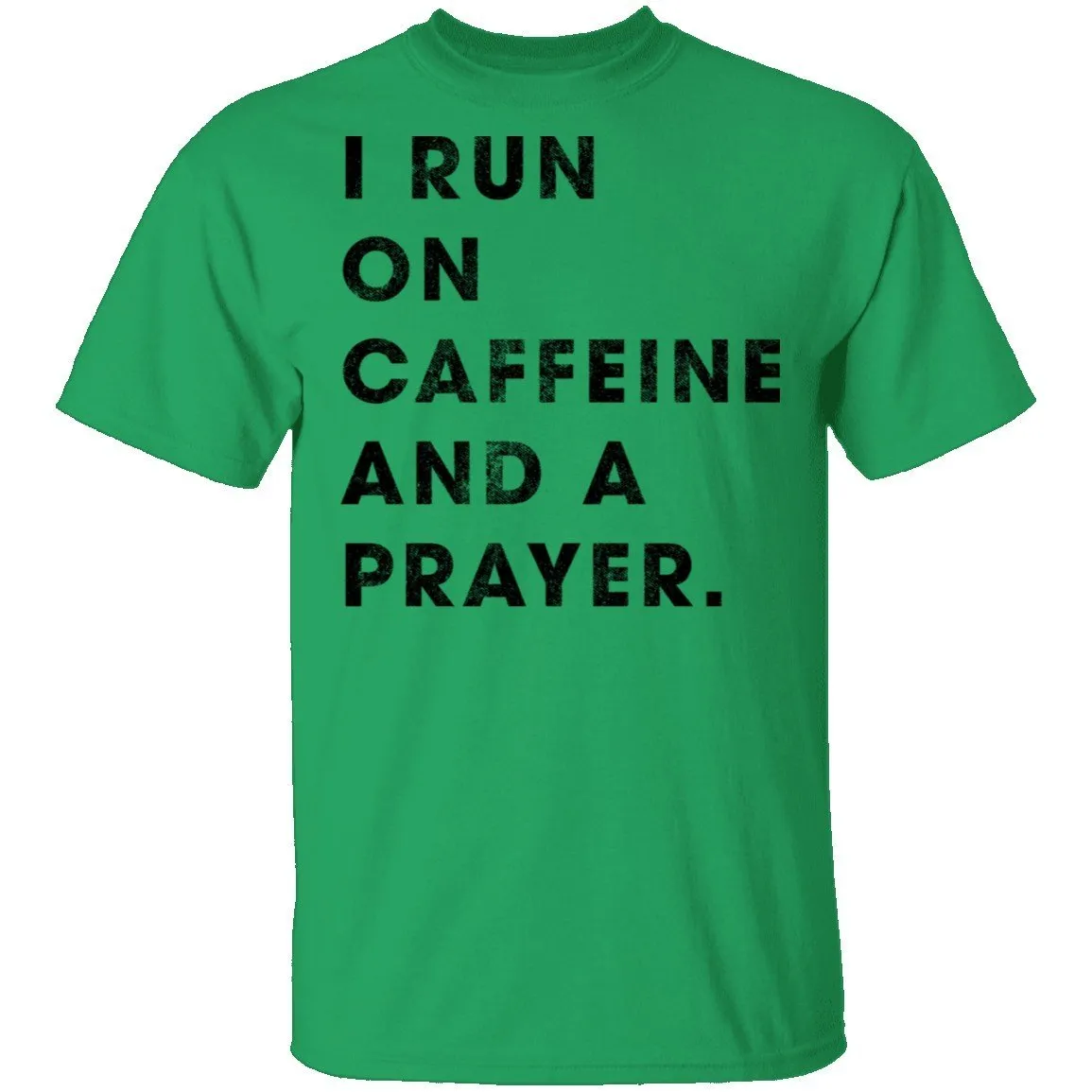 I Run on Caffeine and a Prayer T-Shirt