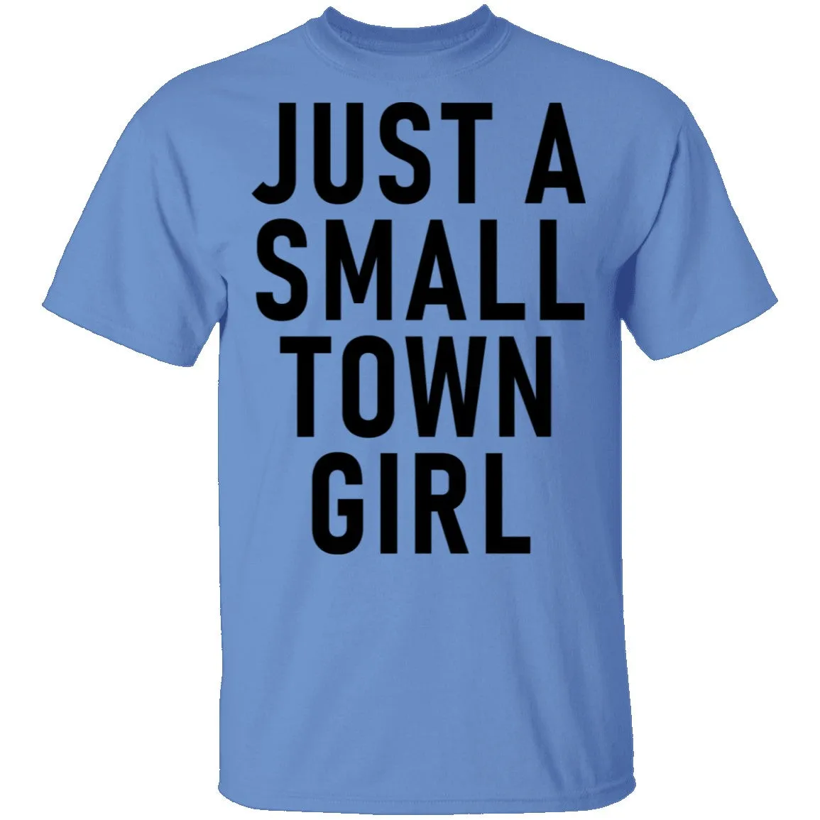Just A Small Town Girl T-Shirt