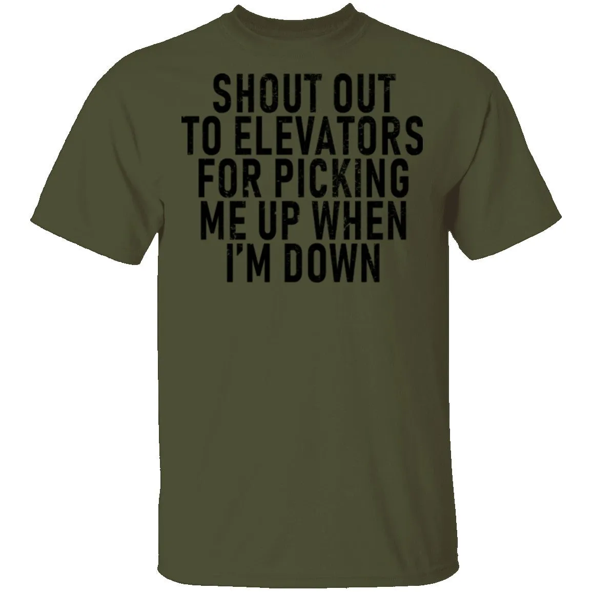 Shout Out To Elevators For Picking Me Up When I'm Down T-Shirt