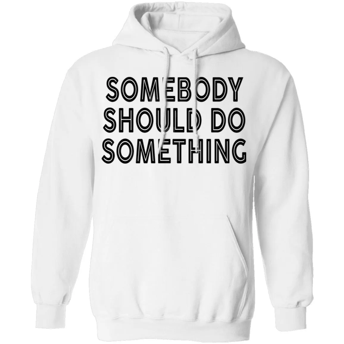 Somebody Should Do Something T-Shirt