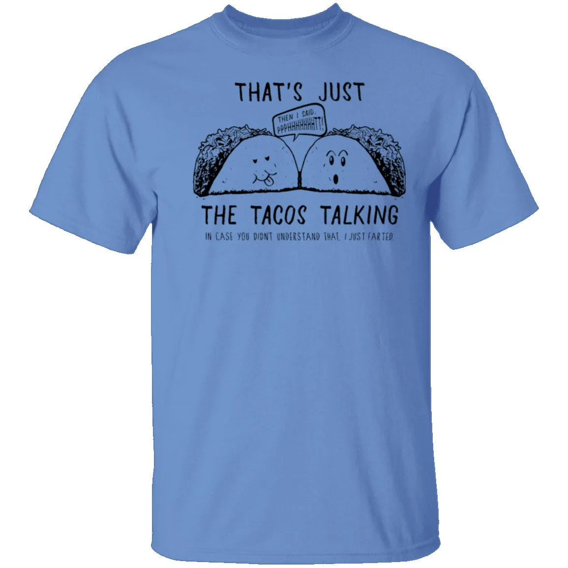 That's Just The Tacos Talking T-Shirt