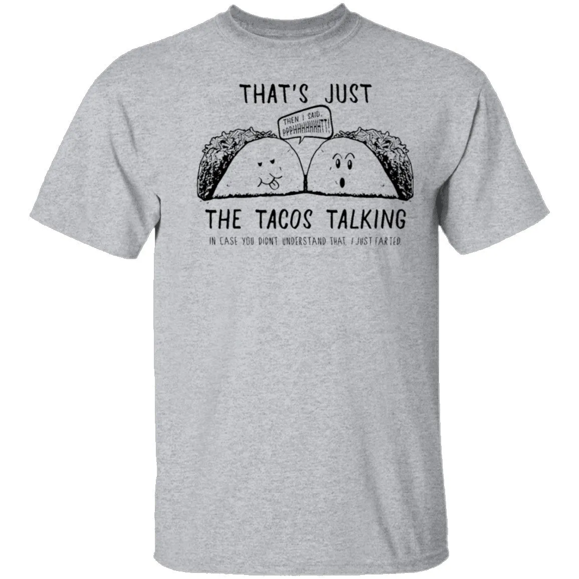 That's Just The Tacos Talking T-Shirt