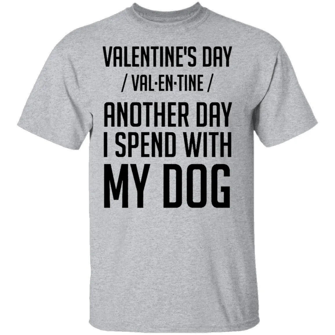 Valentine's Day - Another Day Spent With My Dog T-Shirt